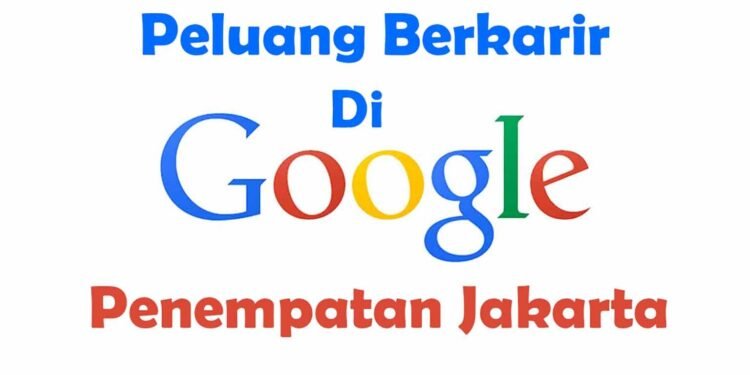 Serbu! Google Buka 25 Lowongan Pekerjaan di Jakarta