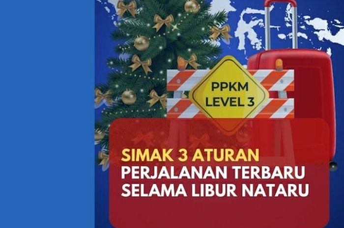 3 Aturan Perjalanan Terbaru PPKM Level 3 Selama Libur Nataru di Seluruh Indonesia 1 3 Aturan Perjalanan Terbaru PPKM Level 3 Selama Libur Nataru di Seluruh Indonesia
