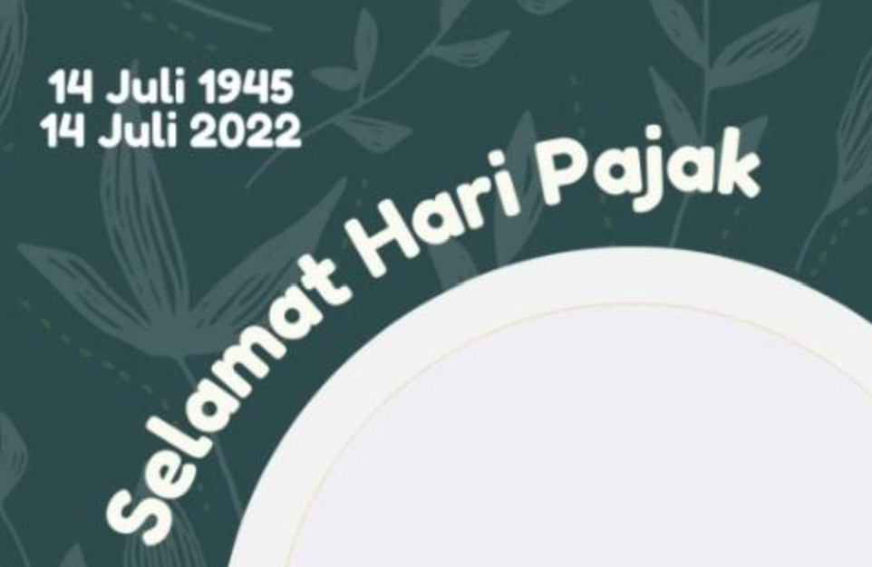Daftar Link Twibbon Hari Pajak 14 Juli 2022, Banyak Pilihan Desainnya Untuk Bingkai Foto