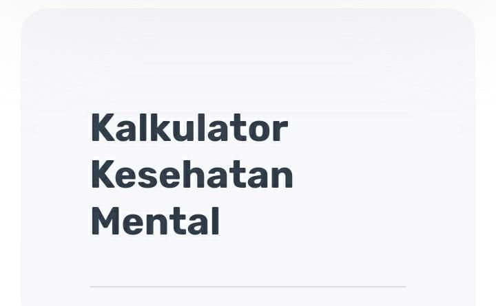 Ini Link Kalkulator Kesehatan Mental Online atau Mental Health Test 2022 Terbaru
