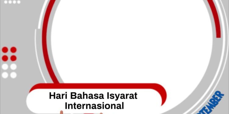 3 Link Twibbon Hari Bahasa Isyarat International 2025, Bingkai Keren dan Gratis 1 link twibbon peringatan Hari Bahasa Isyarat Internasional 2025
